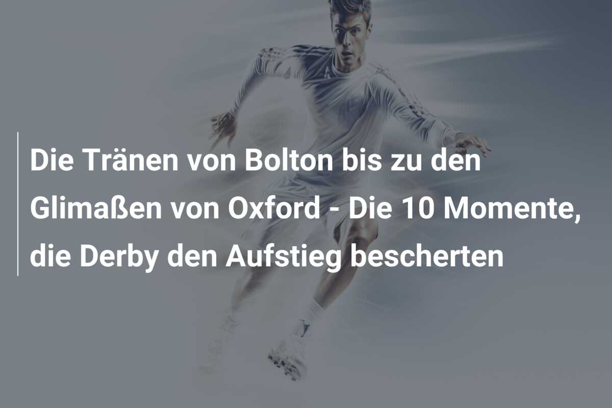 Die Tränen von Bolton bis zu den Glimaßen von Oxford – Die 10 Momente, die Derby den Aufstieg bescherten