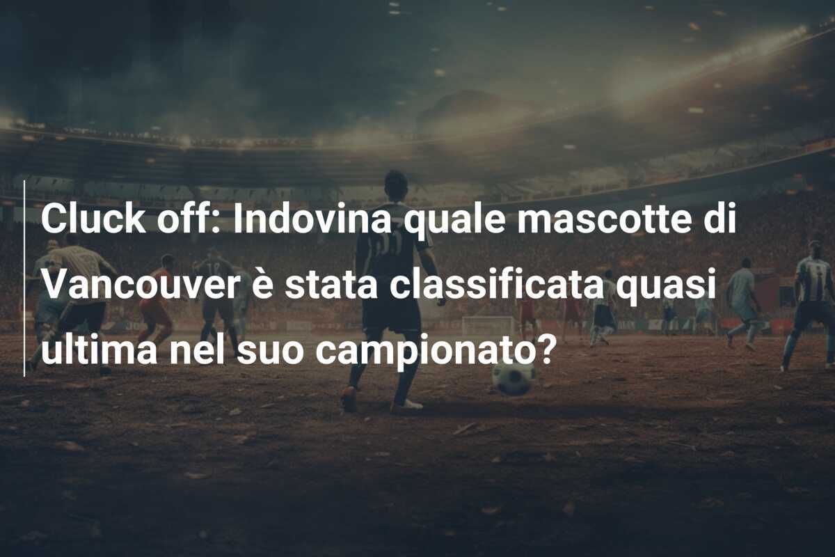 Cluck off: Indovina quale mascotte di Vancouver è stata classificata quasi ultima nel suo campionato?