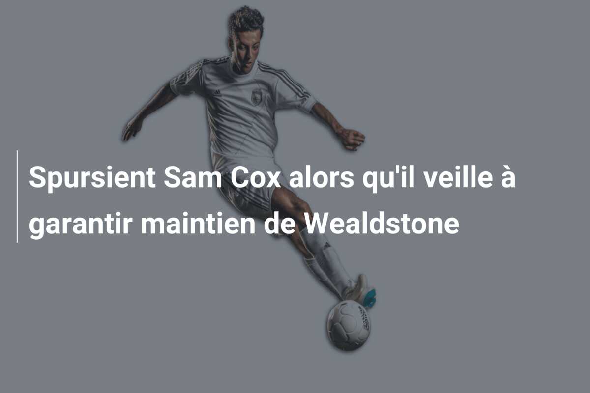Spursient Sam Cox alors qu’il veille à garantir maintien de Wealdstone