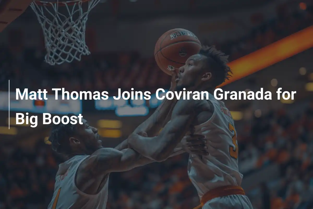 Matt Thomas rejoint Coviran Granada : un coup de maître pour la Liga Endesa