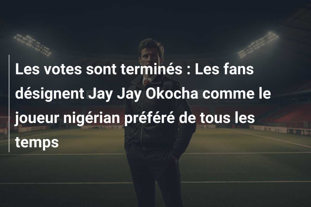 Les votes sont terminés : Les fans désignent Jay Jay Okocha comme le joueur nigérian préféré de tous les temps