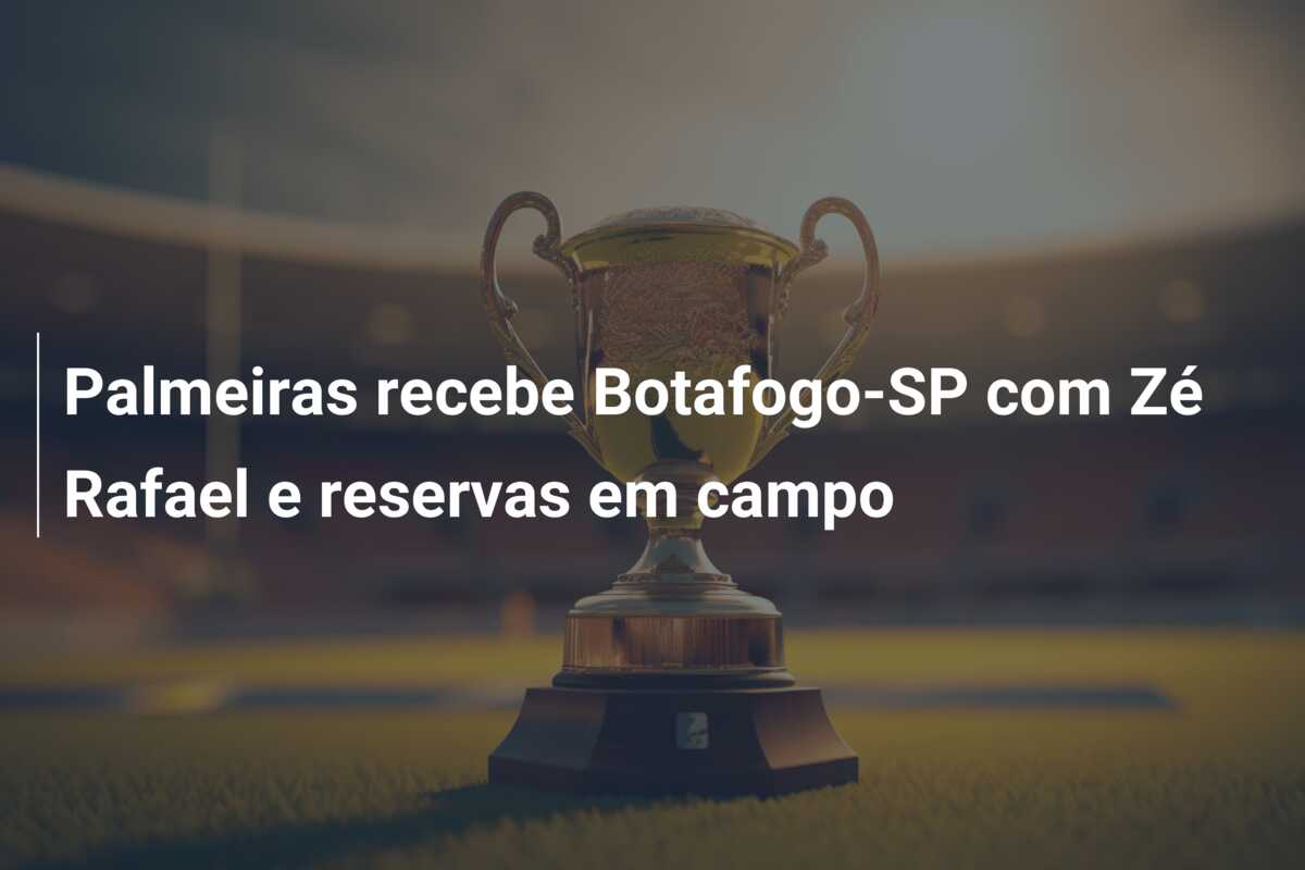 Palmeiras recebe Botafogo-SP com Zé Rafael e reservas em campo