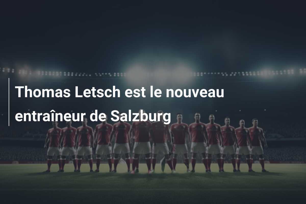 Thomas Letsch est le nouveau entraîneur de Salzburg