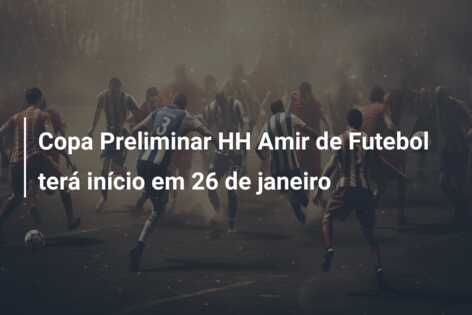 Copa Preliminar HH Amir de Futebol terá início em 26 de janeiro