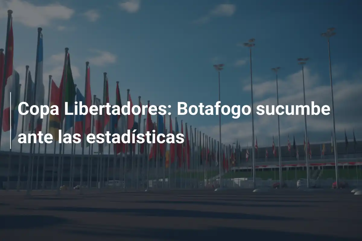 Copa Libertadores: Botafogo sucumbe ante las estadísticas