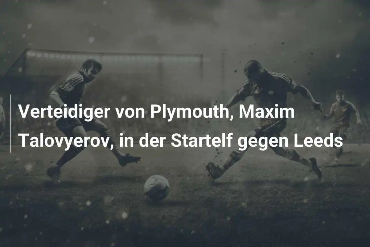 Verteidiger von Plymouth, Maxim Talovyerov, in der Startelf gegen Leeds