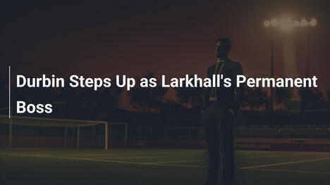 Durbin wird fester Cheftrainer bei Larkhall