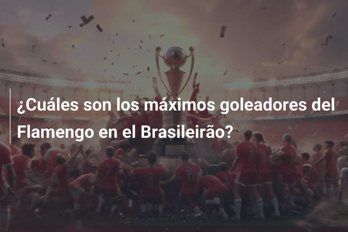¿Cuáles son los máximos goleadores del Flamengo en el Brasileirão?