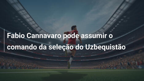 Fabio Cannavaro pode assumir o comando da seleção do Uzbequistão