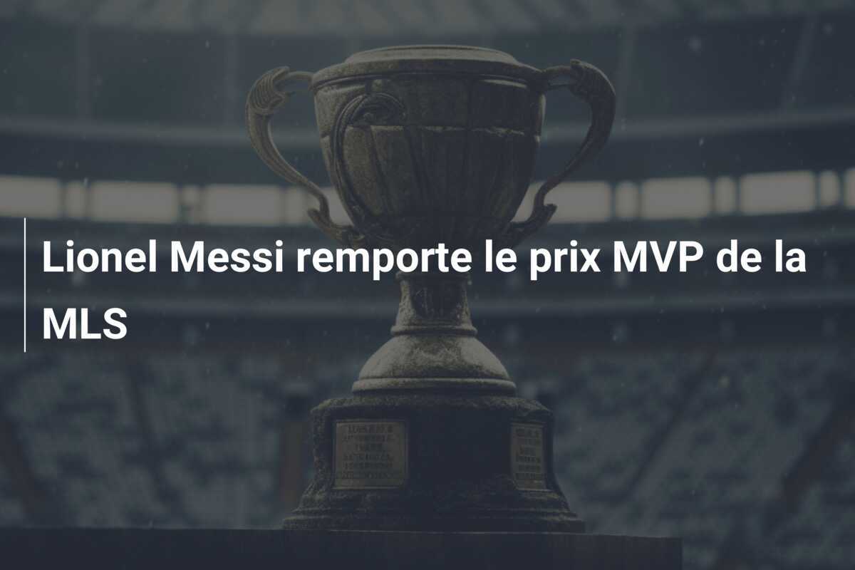 Lionel Messi remporte le prix MVP de la MLS