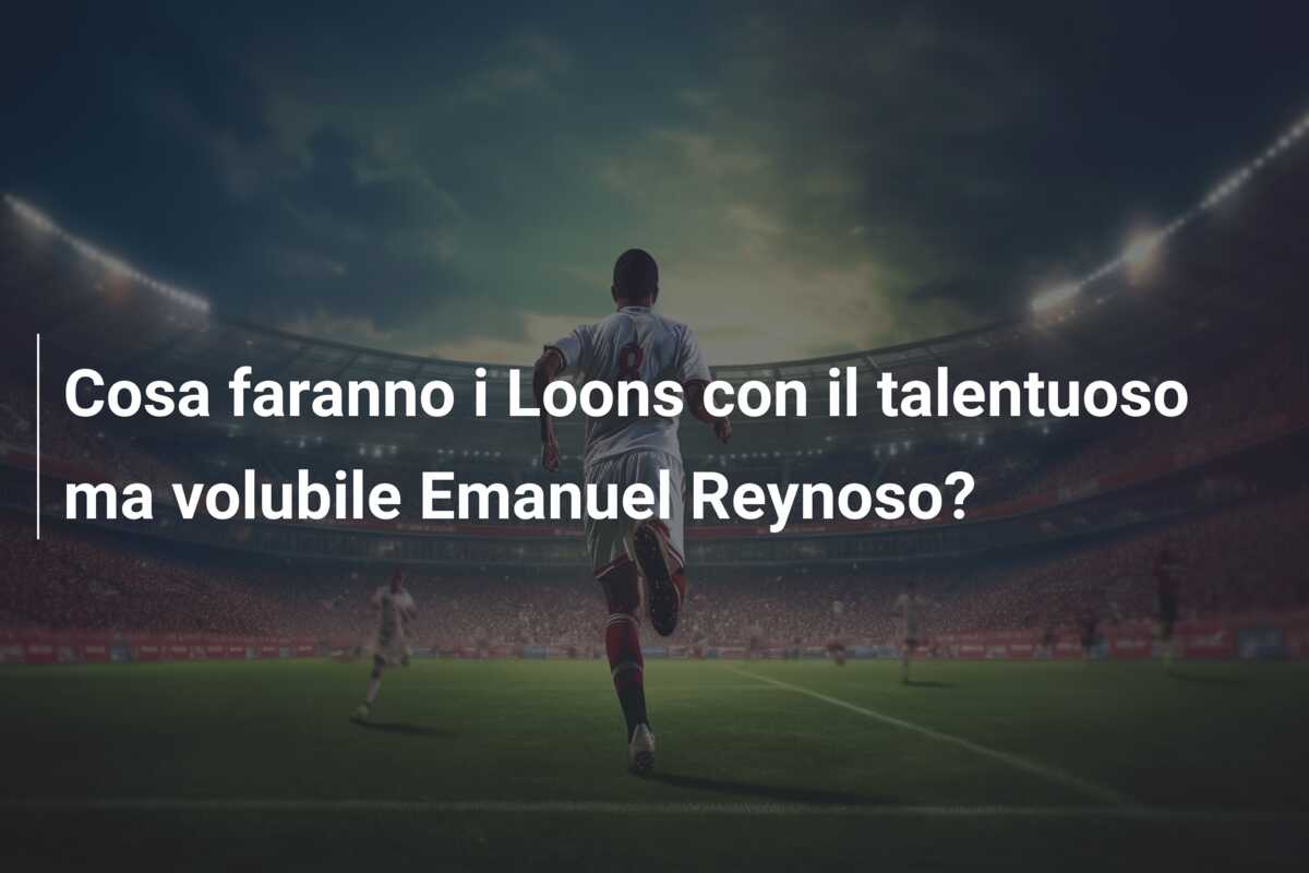 Cosa faranno i Loons con il talentuoso ma volubile Emanuel Reynoso?
