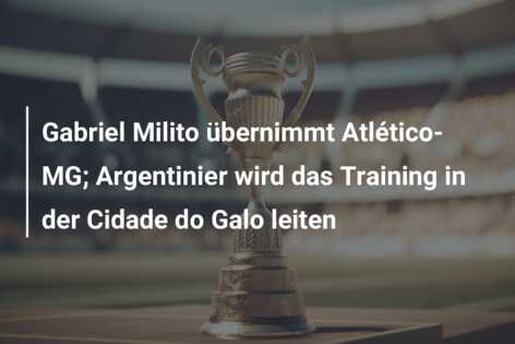 Gabriel Milito übernimmt Atlético-MG; Argentinier wird das Training in der Cidade do Galo leiten