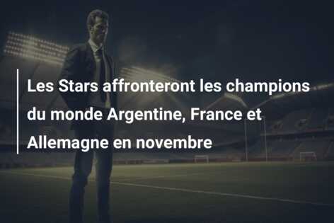 Les Stars affronteront les champions du monde Argentine, France et Allemagne en novembre