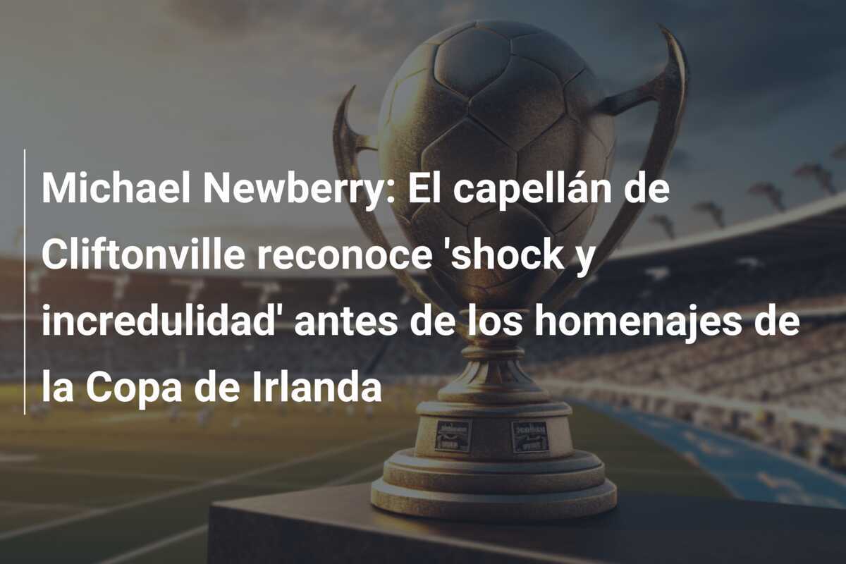Michael Newberry: El capellán de Cliftonville reconoce 'shock y incredulidad' antes de los homenajes de la Copa de Irlanda