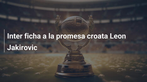 Inter ficha a la promesa croata Leon Jakirovic