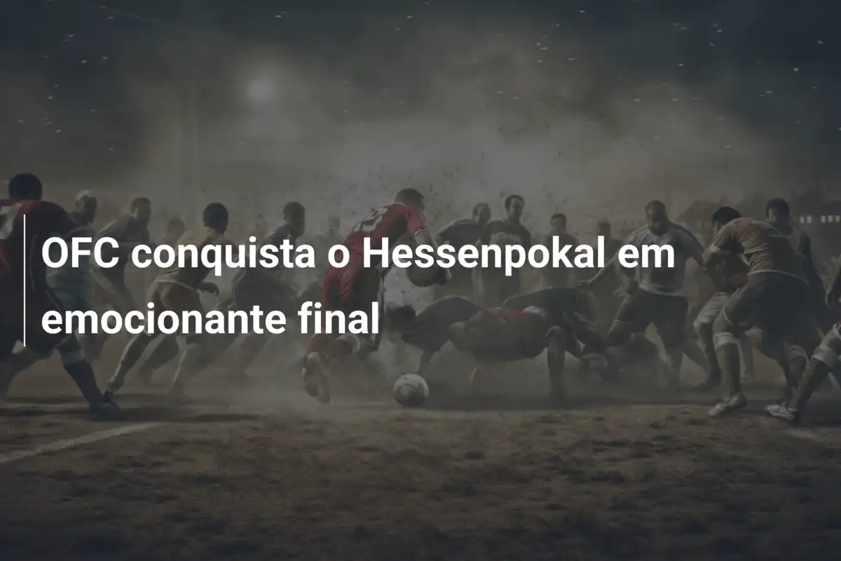 OFC conquista o Hessenpokal em emocionante final