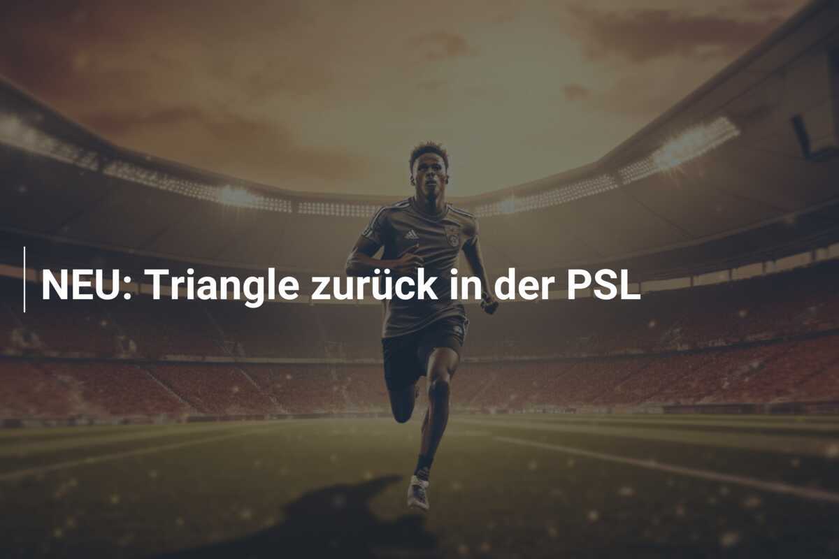 NEU: Triangle zurück in der PSL