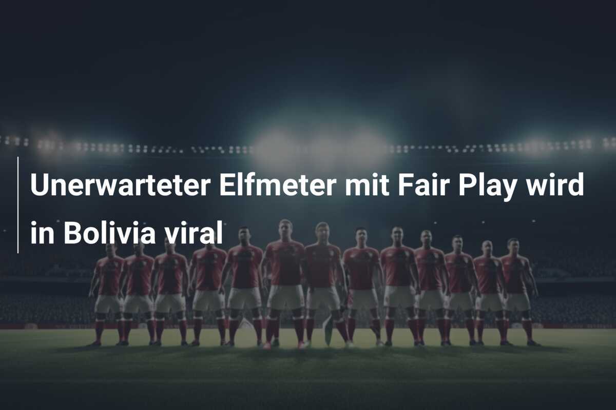 Unerwarteter Elfmeter mit Fair Play wird in Bolivia viral