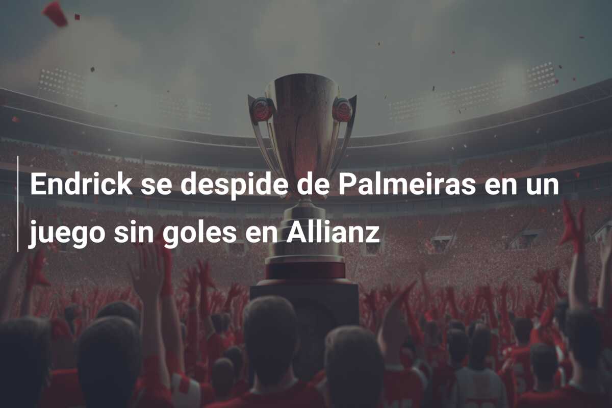 Endrick se despide de Palmeiras en un juego sin goles en Allianz