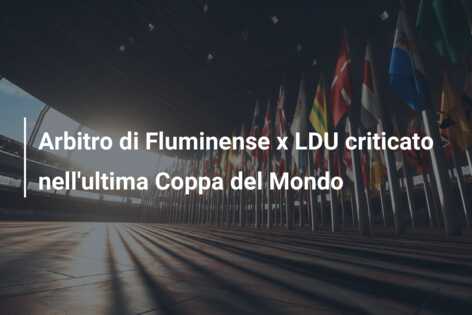Arbitro di Fluminense x LDU criticato nell’ultima Coppa del Mondo