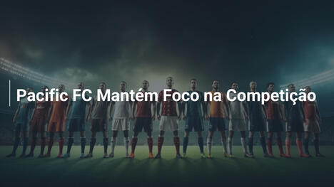 Pacific FC Mantém Foco na Competição
