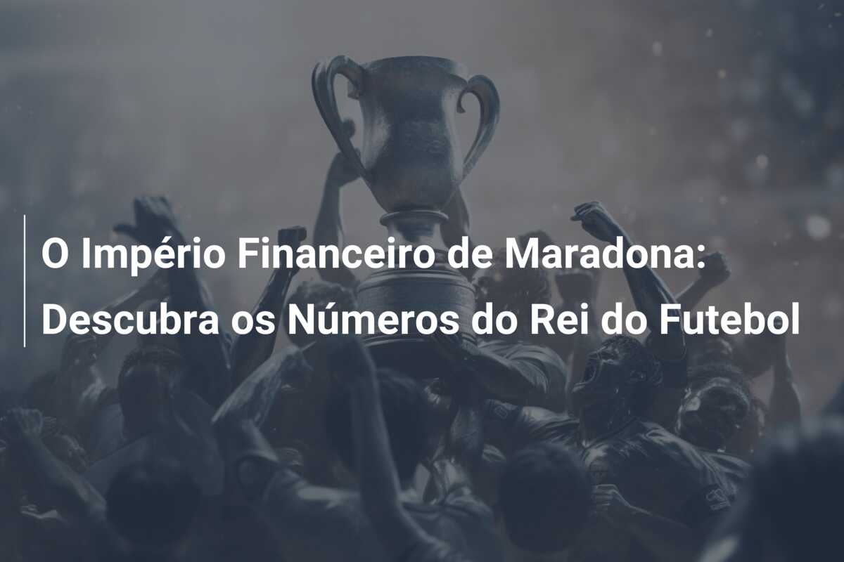 O Império Financeiro de Maradona: Descubra os Números do Rei do Futebol