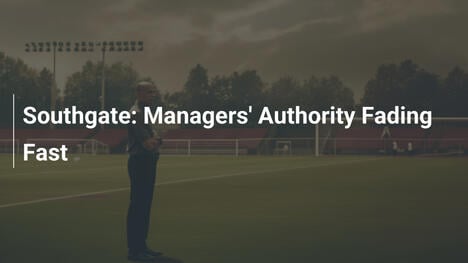 Southgate: Managers' Authority Fading Fast