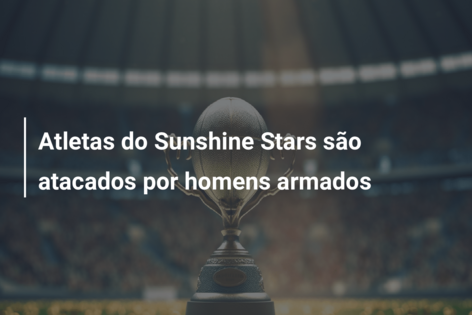 Atletas do Sunshine Stars são atacados por homens armados