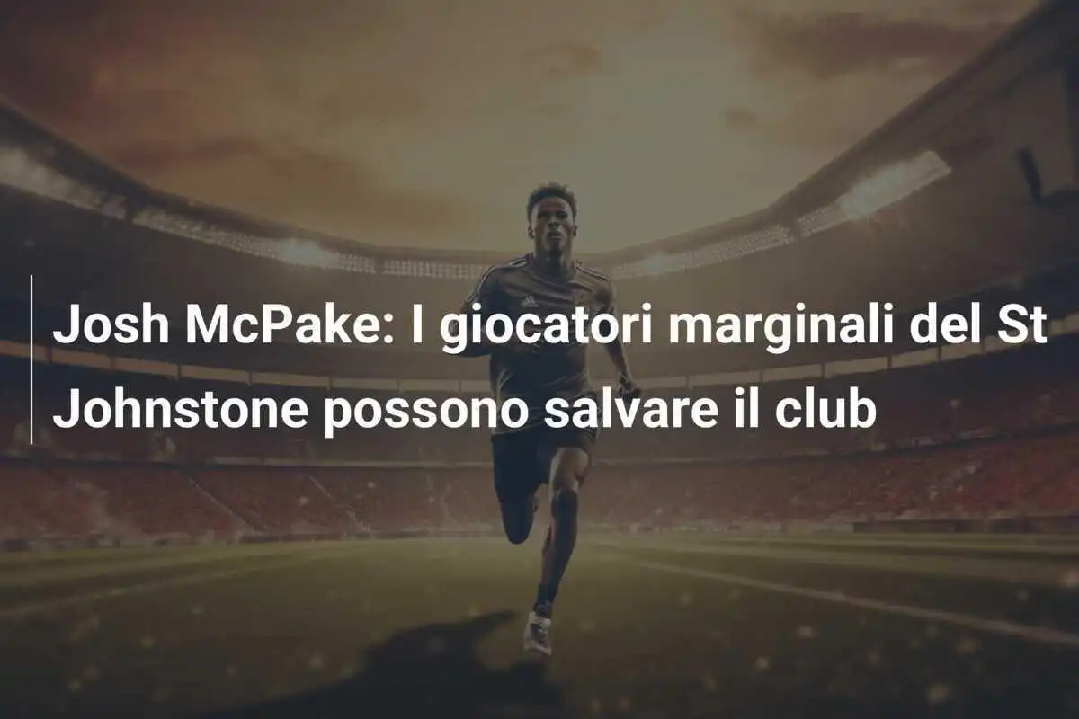 Josh McPake: I giocatori marginali del St Johnstone possono salvare il club