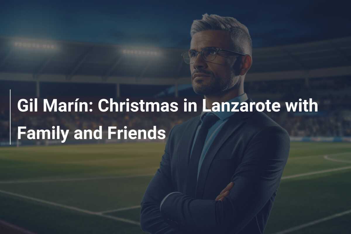 Gil Marín: Święta w Lanzarote z Rodziną i Przyjaciółmi
