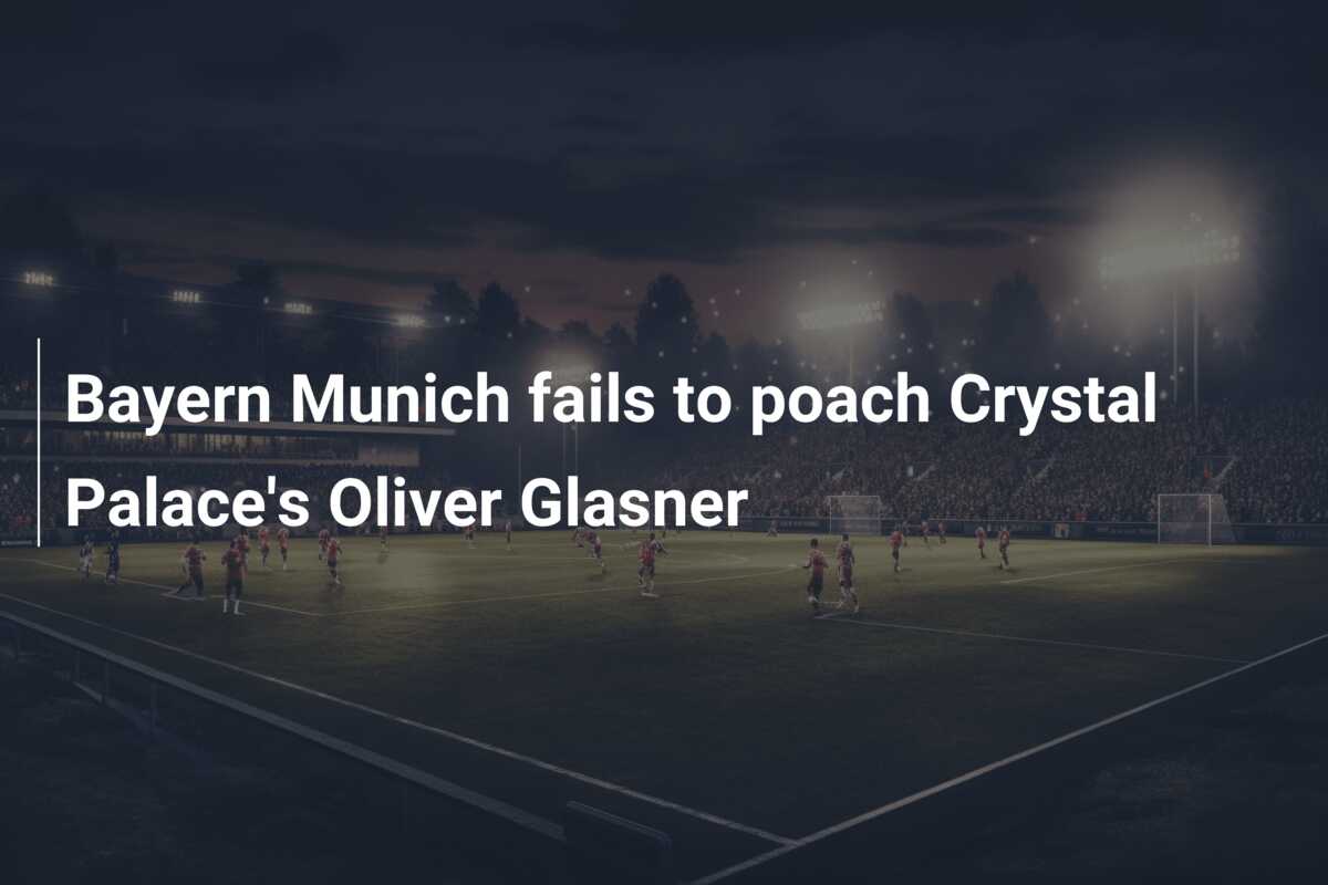 Bayern Munich Faalt In Poging Om Crystal Palace's Oliver Glasner Binnen ...