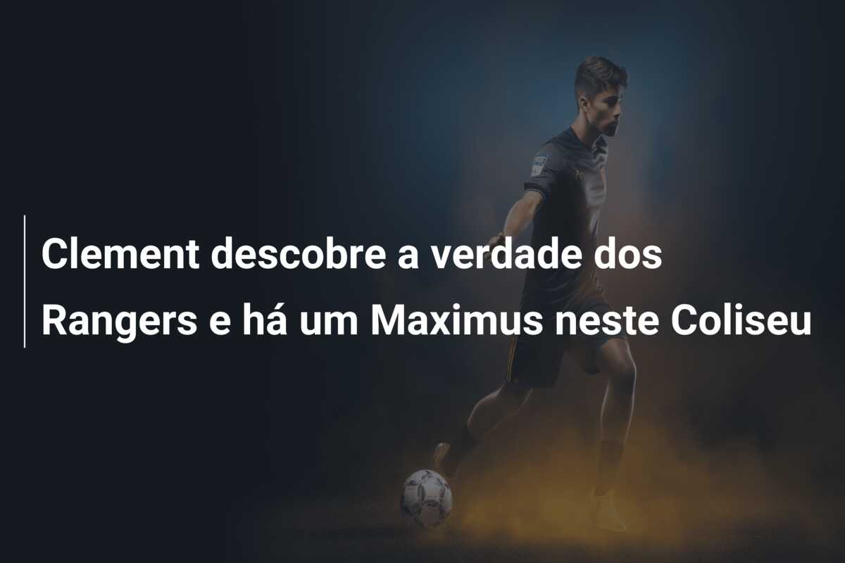 Clement descobre a verdade dos Rangers e há um Maximus neste Coliseu