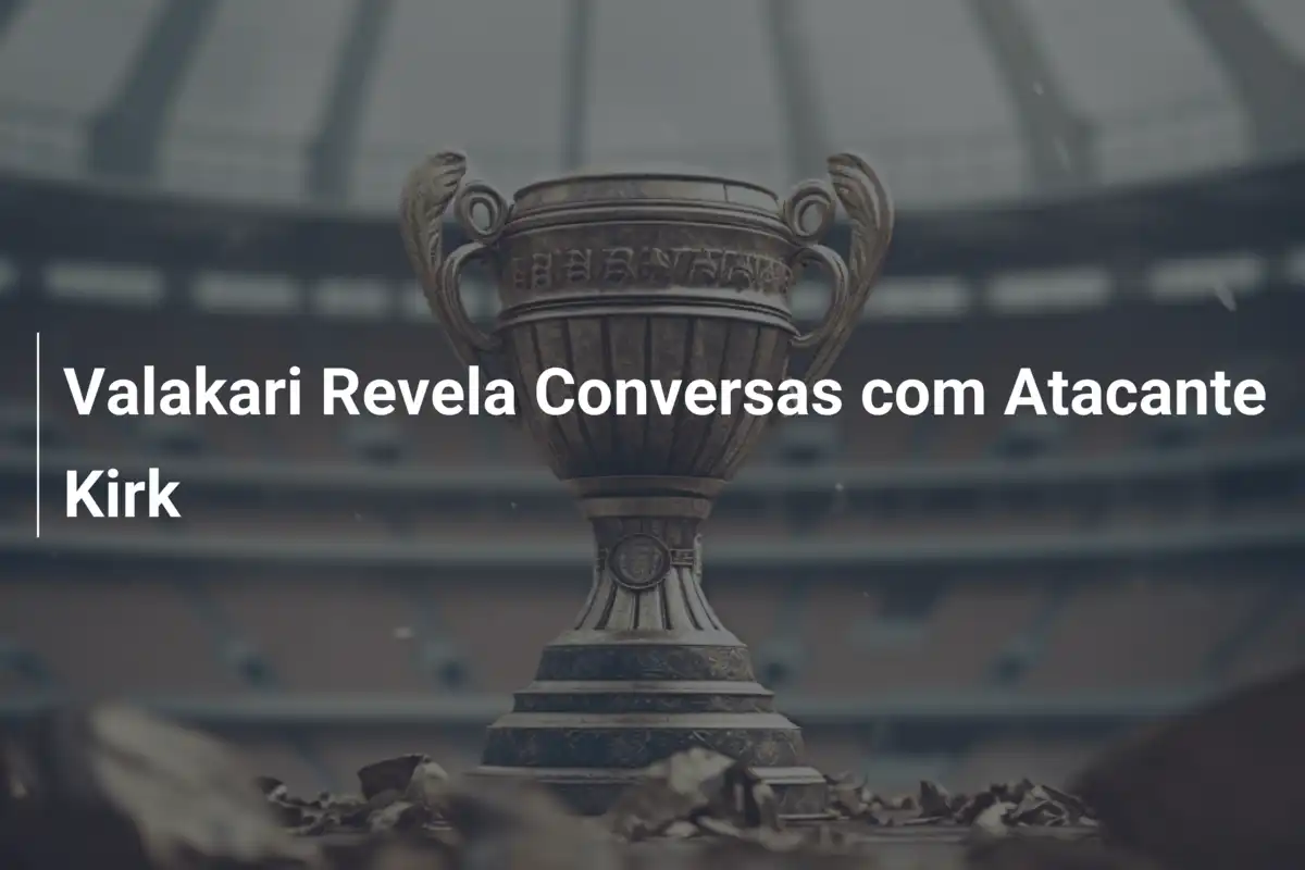 Valakari Revela Conversas com Atacante Kirk