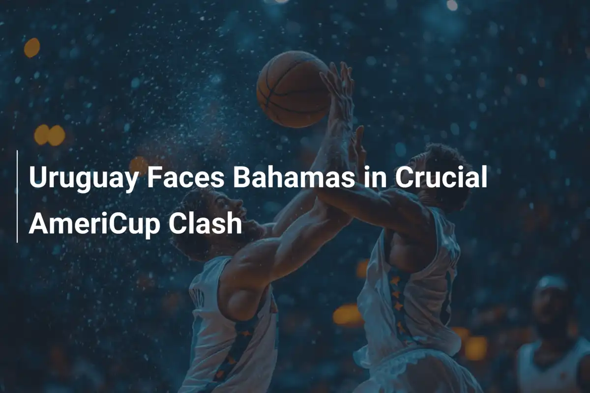 Uruguay gegen Bahamas: Alles oder nichts im AmeriCup-Kracher