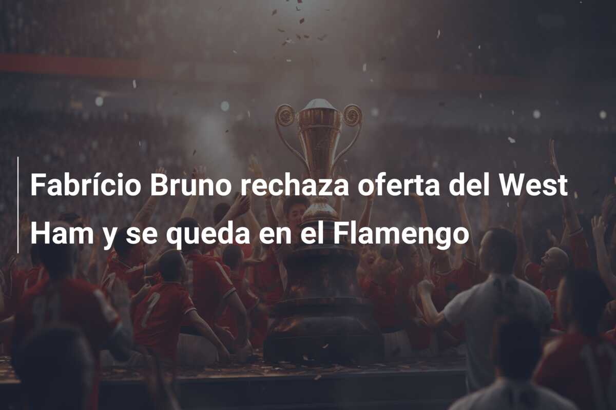 Fabrício Bruno rechaza oferta del West Ham y se queda en el Flamengo