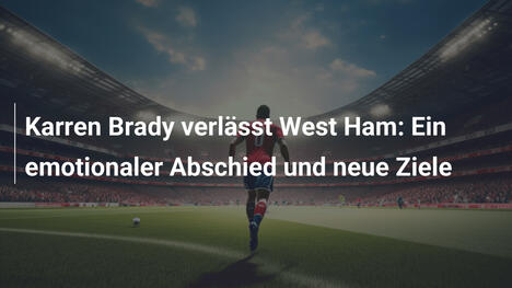 Karren Brady verlässt West Ham: Ein emotionaler Abschied und neue Ziele