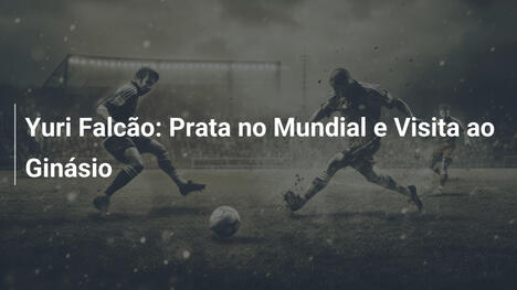 Yuri Falcão: Prata no Mundial e Visita ao Ginásio