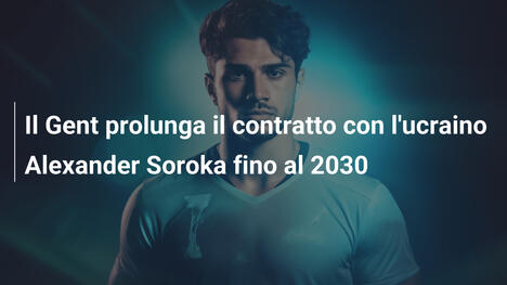 Il Gent prolunga il contratto con l'ucraino Alexander Soroka fino al 2030