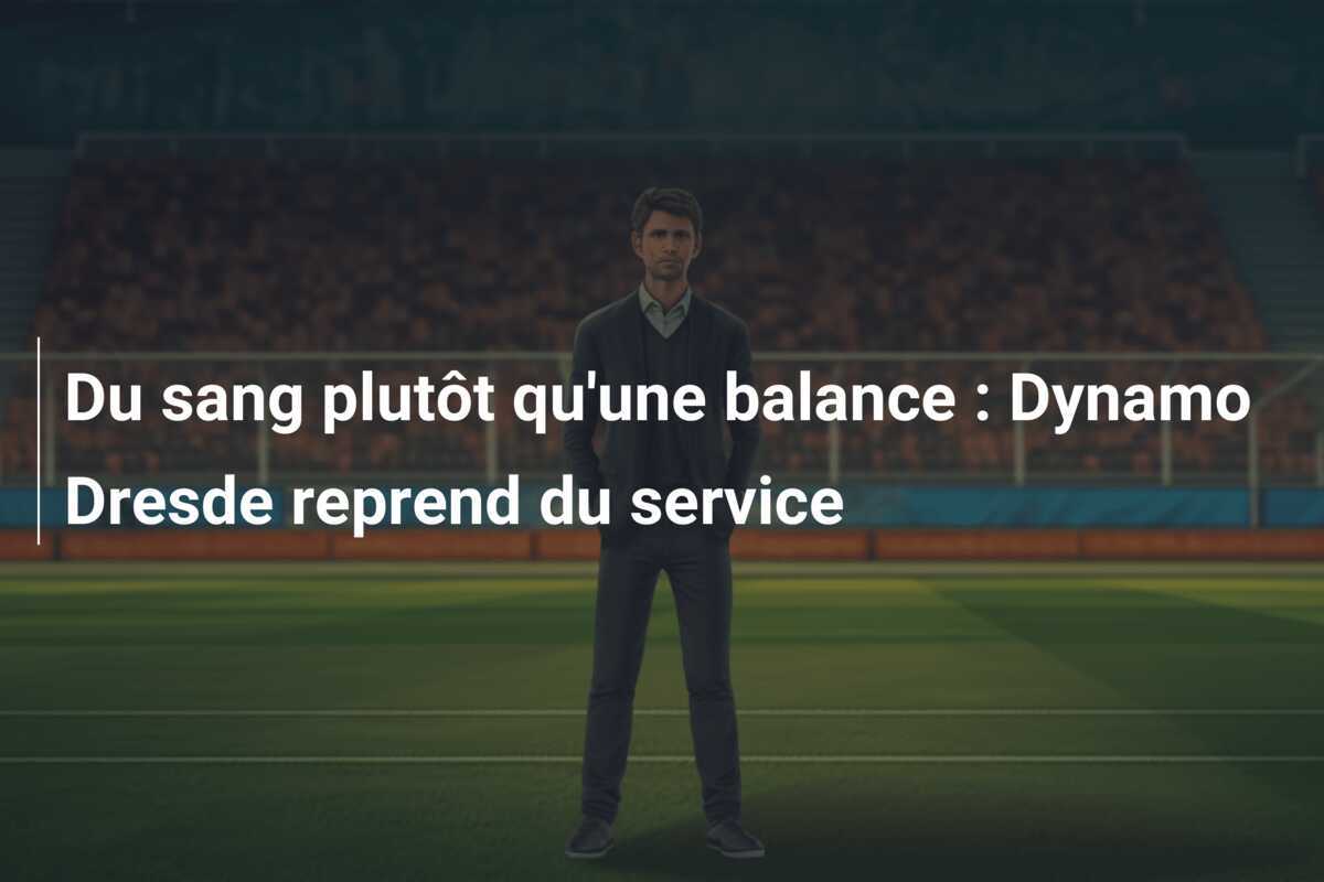 Du sang plutôt qu'une balance : Dynamo Dresde reprend du service