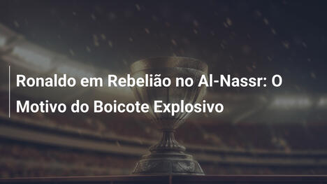 Ronaldo em Rebelião no Al-Nassr: O Motivo do Boicote Explosivo