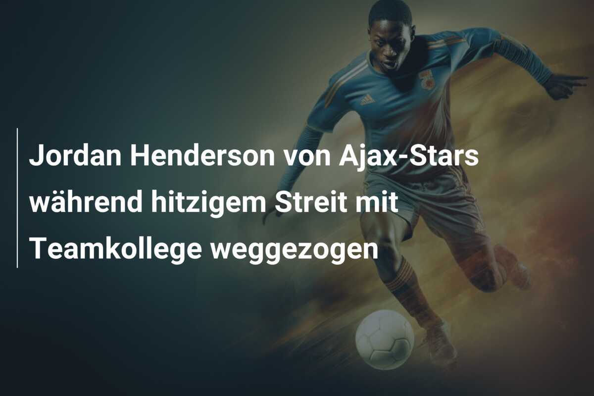 Jordan Henderson von Ajax-Stars während hitzigem Streit mit Teamkollege weggezogen