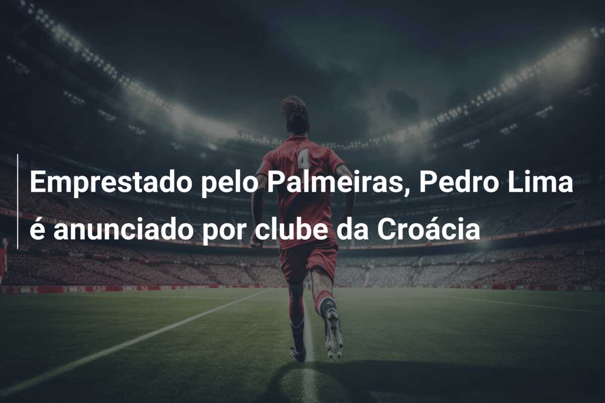 Emprestado pelo Palmeiras, Pedro Lima é anunciado por clube da Croácia