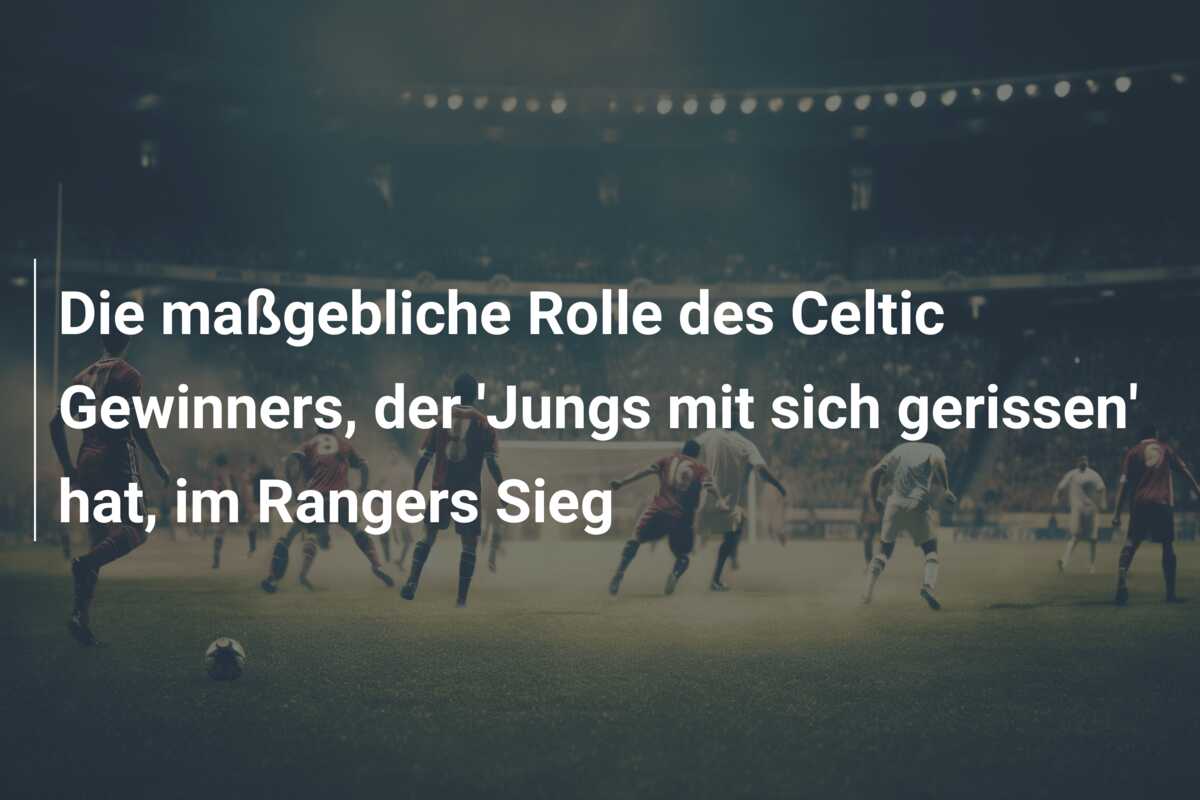 Die maßgebliche Rolle des Celtic Gewinners, der ‘Jungs mit sich gerissen’ hat, im Rangers Sieg