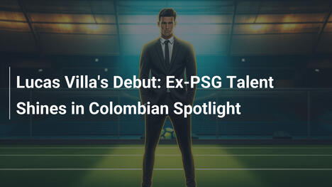 Esordio di Lucas Villa: l’Ex-Talento del PSG Incanta la Colombia