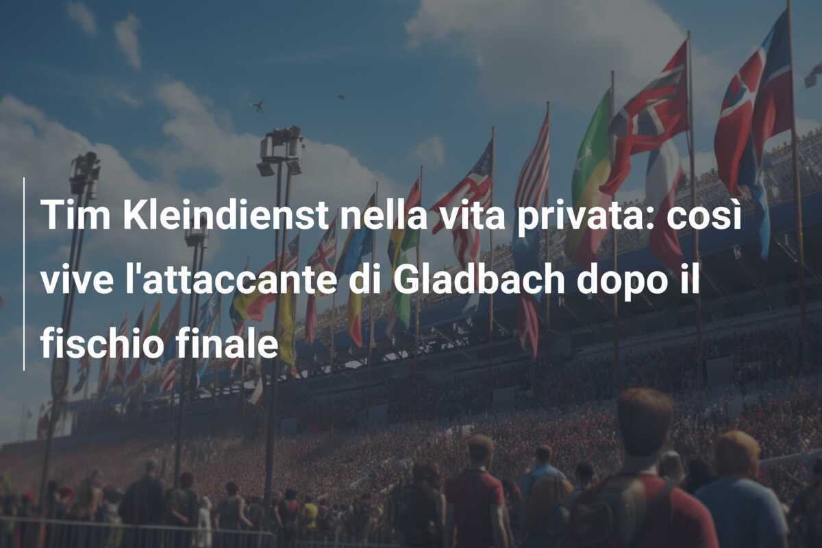 Tim Kleindienst nella vita privata: così vive l'attaccante di Gladbach dopo il fischio finale