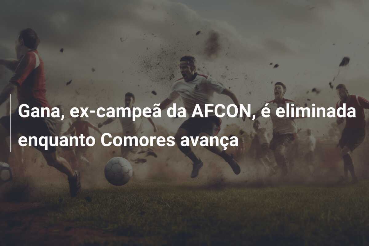 Gana, ex-campeã da AFCON, é eliminada enquanto Comores avança