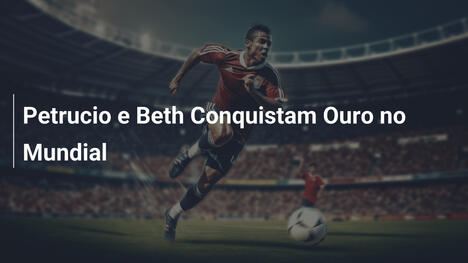Petrucio e Beth Conquistam Ouro no Mundial