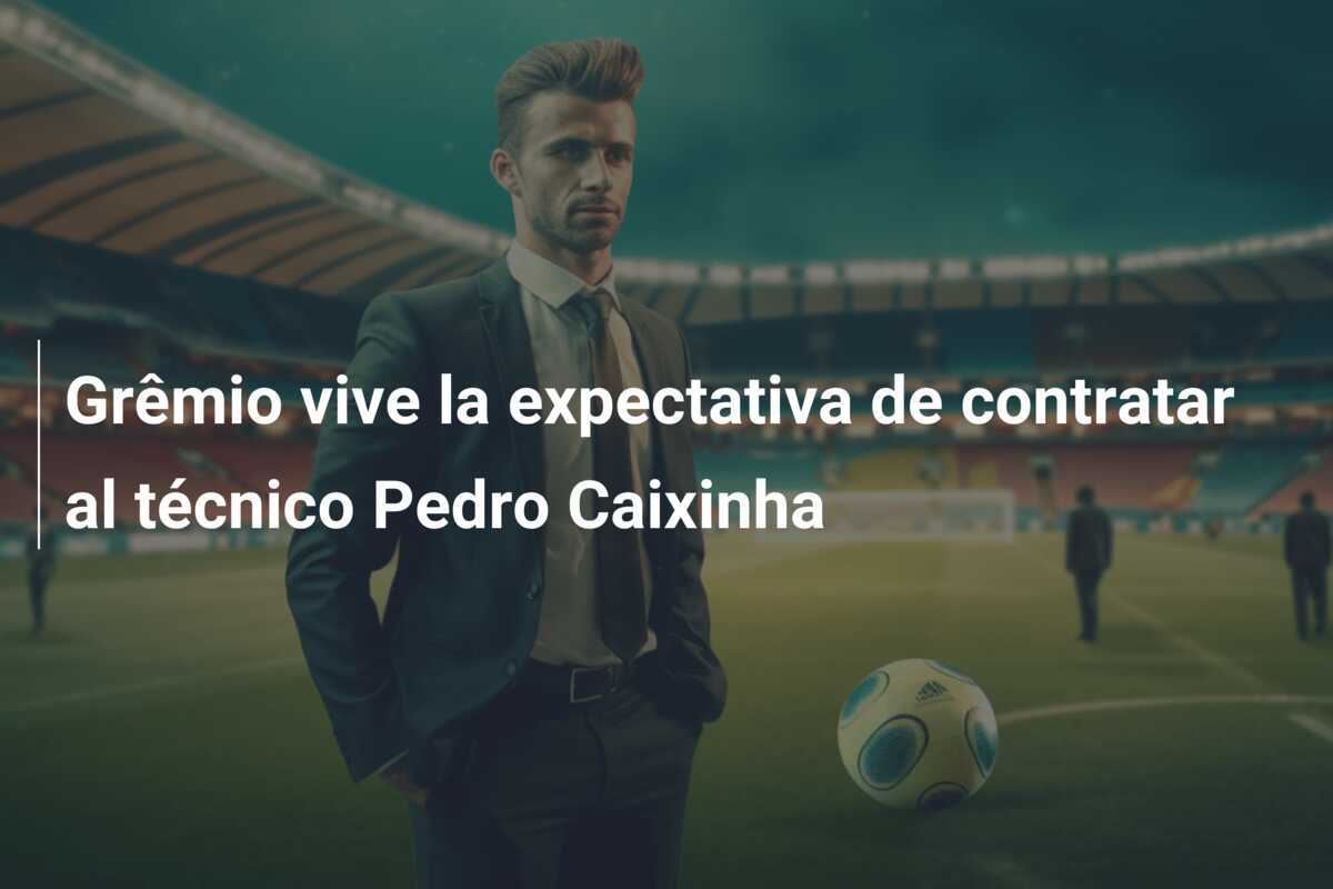 Grêmio vive la expectativa de contratar al técnico Pedro Caixinha