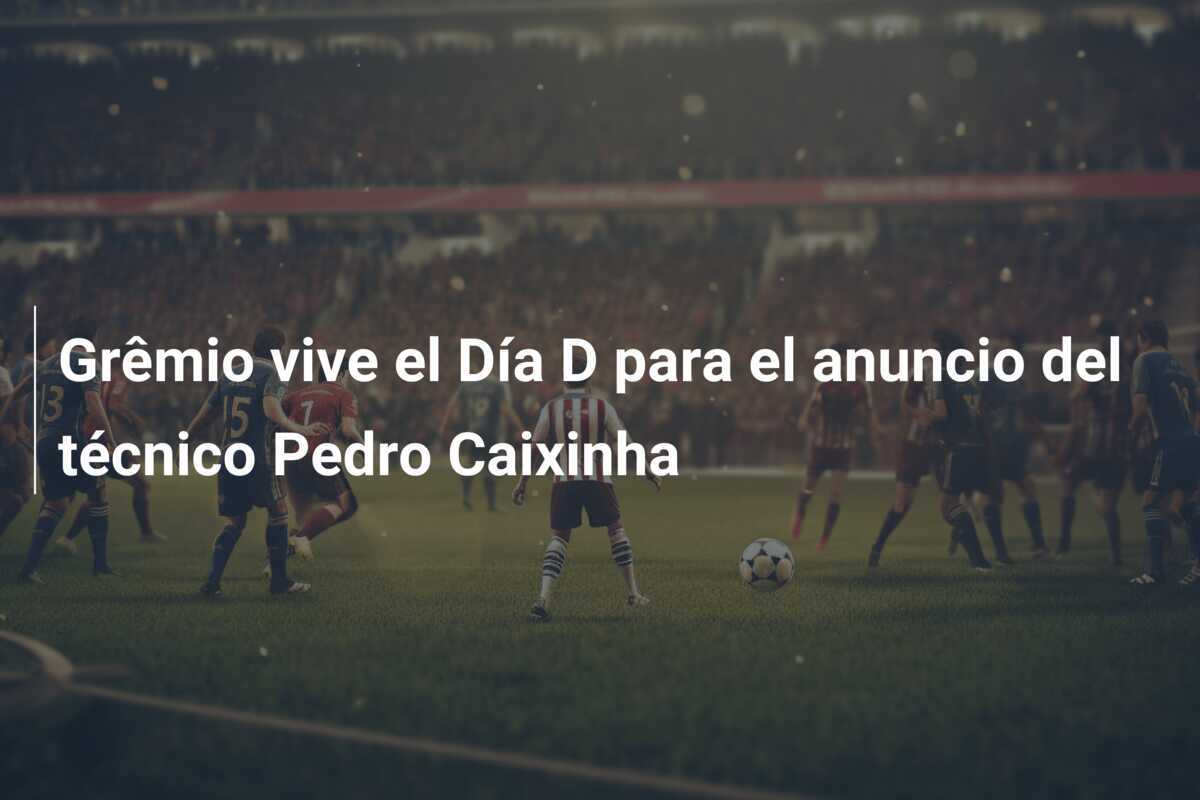 Grêmio vive el Día D para el anuncio del técnico Pedro Caixinha