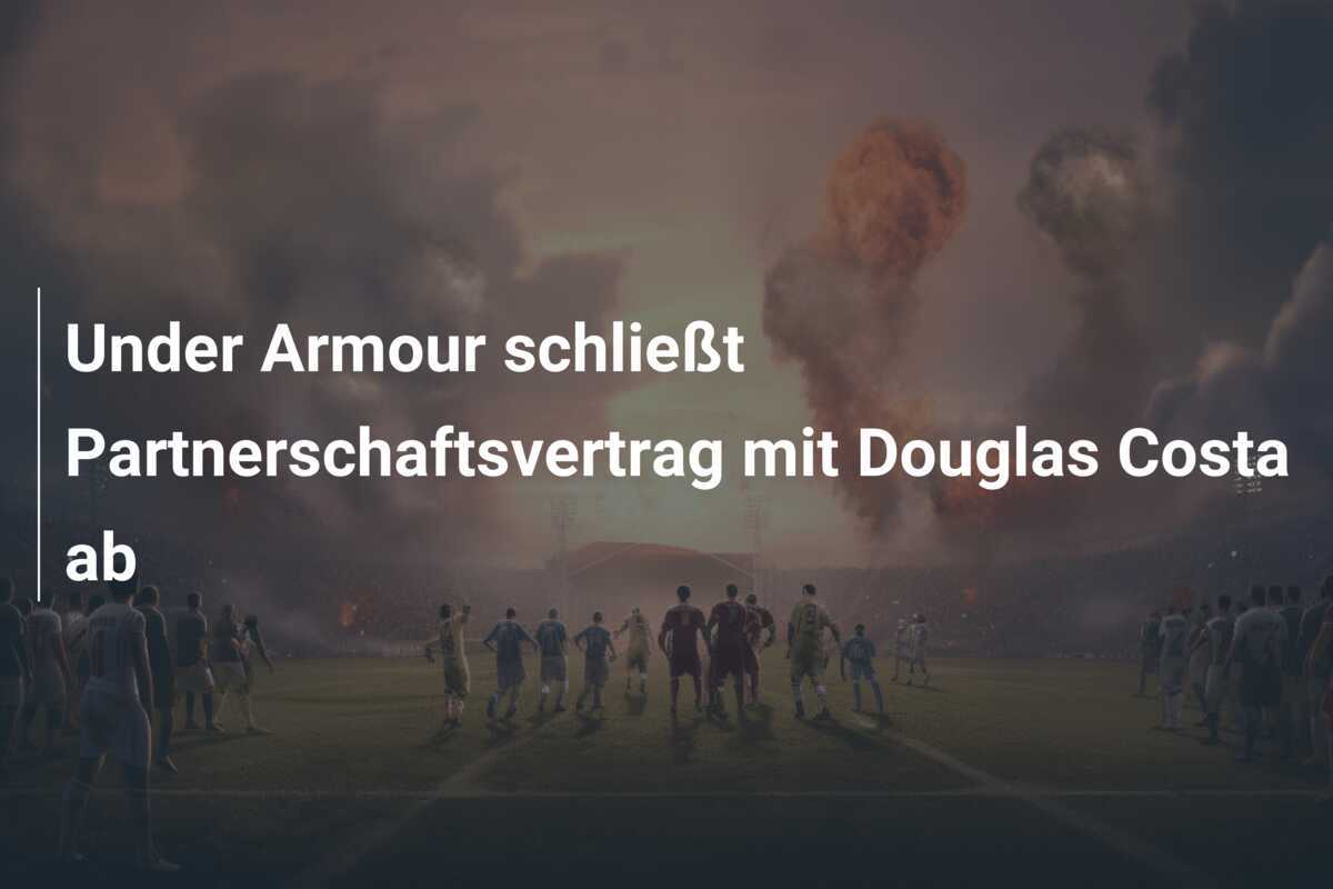 Under Armour schließt Partnerschaftsvertrag mit Douglas Costa ab